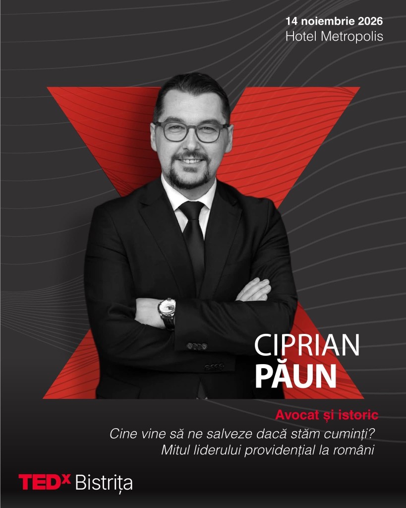 Afișul TEDxBistrița cu Ciprian Păun, avocat și istoric: Cine vine să ne salveze dacă stăm cuminți? Mitul liderului providențial la români. 14 noiembrie 2026, Hotel Metropolis